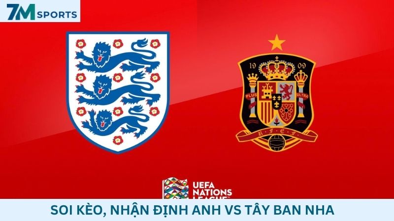 Soi kèo Anh vs Tây Ban Nha