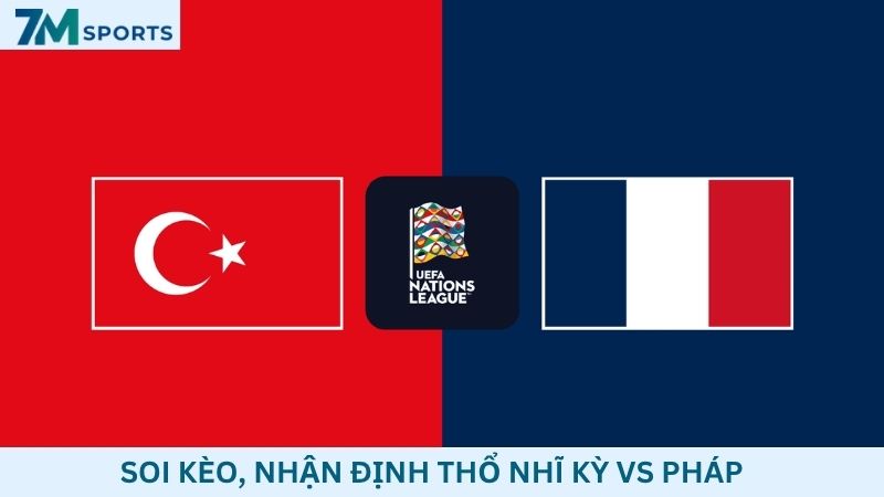 Soi kèo Thổ Nhĩ Kỳ vs Pháp
