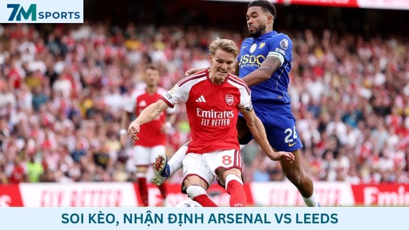 Soi kèo Arsenal vs Leeds
