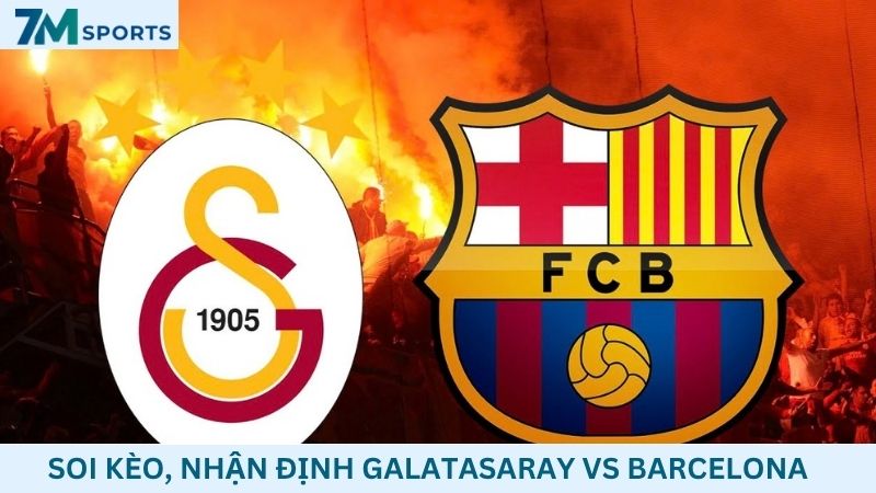 Soi kèo Galatasaray vs Barcelona