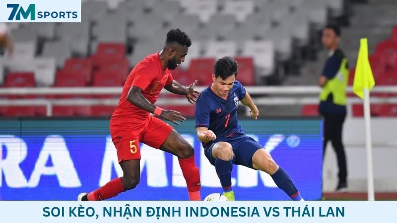 Soi kèo Indonesia vs Thái Lan