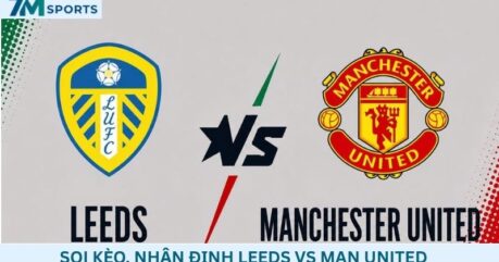 Soi kèo Leeds vs Man United 20h00 ngày 18/10/2026