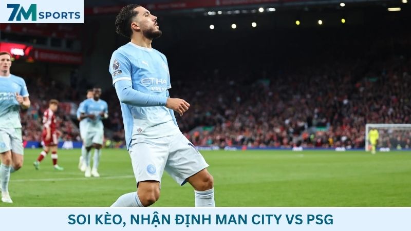 Soi kèo Man City vs PSG