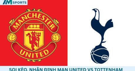 Soi kèo Man United vs Tottenham 23h30 ngày 10/10/2026