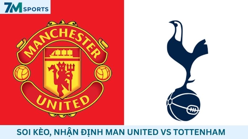 Soi kèo Man United vs Tottenham
