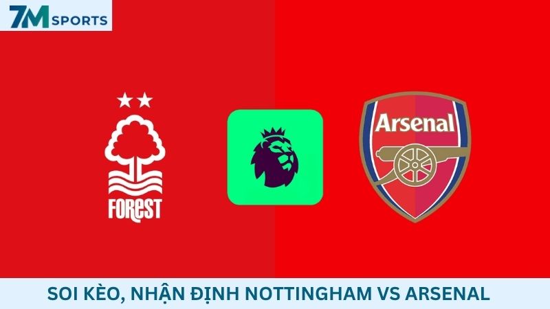 Soi kèo Nottingham vs Arsenal