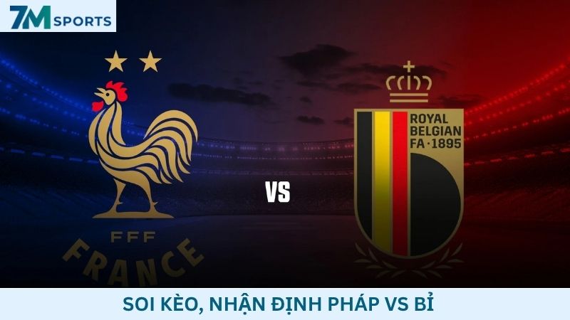 Soi kèo Pháp vs Bỉ