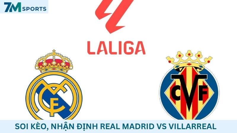 Soi kèo Real Madrid vs Villarreal 